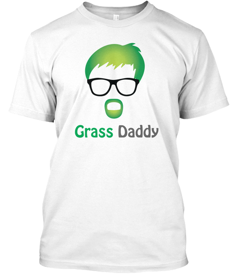 Grass Daddy T-Shirt!